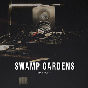 RYAN 4PLAY - Swamp Gardens