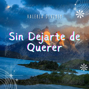 Sin dejarte de querer by Valeria Diversy