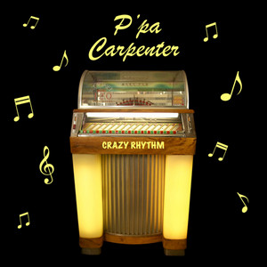 Crazy Rhythm by P'pa Carpenter