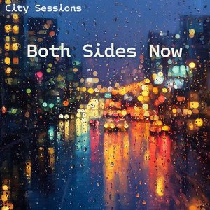 Both Sides Now by City Sessions