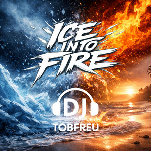 Ice Into Fire - Radio Edit by DJ TOBFREU