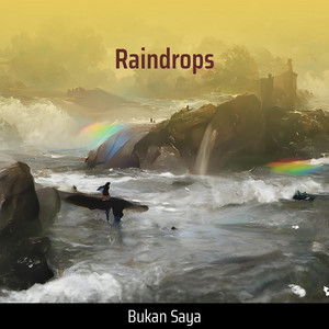 Raindrops by Bukan saya