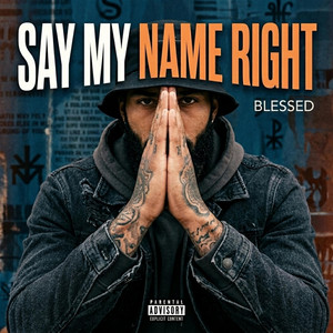Say My Name Right by IAmBlessed