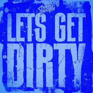 LETS GET DIRTY by Chaotic Hostility