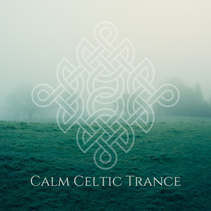 Calm Celtic Trance: Best Celtic Music for Anti-Anxiety Meditation, Overcome Panic Attack & Feel Emotional Relief album