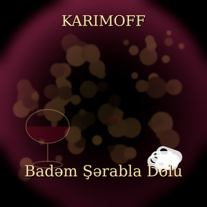 Karimoff - Badəm Şərabla Dolu