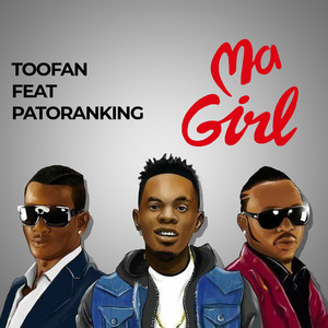 Toofan - Ma Girl (feat. Patoranking)