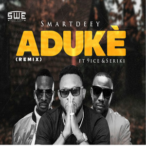 Smartdeey Aduke remix by Smartdeey, Seriki, 9ice