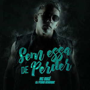 MC Rogê - Sem Essa de Perder