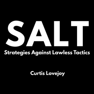 SALT (Strategies Against Lawless Tactics) by Curtis Lovejoy