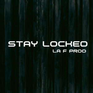 Stay Locked by La F Prod