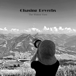The Widest View by Chasing Reverbs