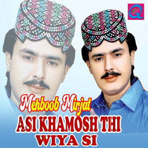 Mehboob Mirjat - Asi Khamosh Thi Wiya Si