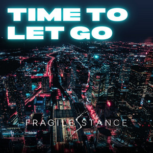 Time To Let Go by Fragile Stance