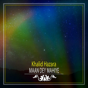 Khalid Hazara - Maan Dey Mahiye