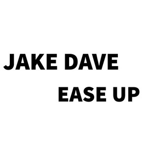 Ease Up by Jake Dave