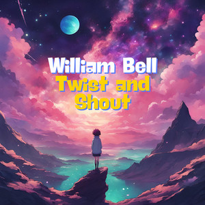 Twist and Shout by William Bell