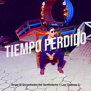 Angel El Encantador Del Sentimiento & Los Chamos G - Tiempo Perdido