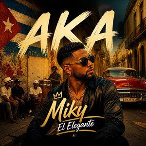 AKA by Miky El Elegante