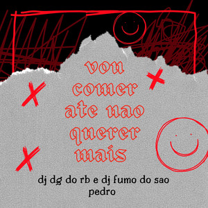 Dj Dg Do Rb - Vou Comer Ate Nao Querer Mais (feat. DJ FUMO DO SAO PEDRO & Mc Gw)