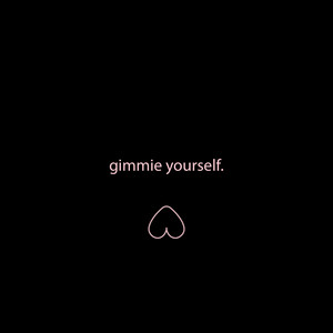 Gimmie Yourself by Edmofo