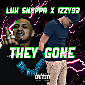 THEY GONE by Luh Snappa, Izzy93