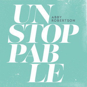 Unstoppable by Abby Robertson