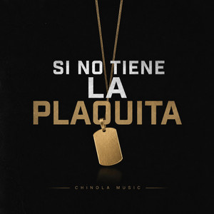 SI NO TIENE LA PLAQUITA by Chinola Music, Leche De Choko, El Rojo RD