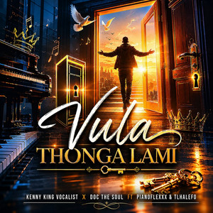 Vula Thonga Lami by Kenny King Vocalist, Doc the soul, Tlhalefo, Pianoflexxx