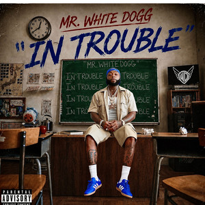 In Trouble by Mr. White Dogg