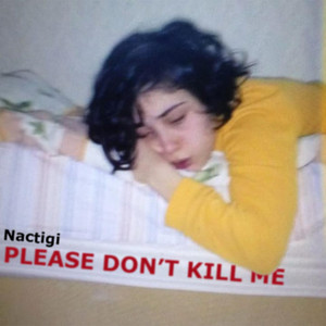 洋楽 CRAZY/PLEASE DON'T KILL ME/G-RAP Please Don't Kill Me - song and lyrics by Nactigi | Spotify