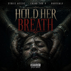 Hold Her Breath by Street Active, Chino Tha P, Babycalf