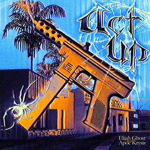 ACT UP by Elijah Ghost, Apoc Krysis, SLVG, MXSES