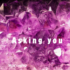 Asking You by sproshe