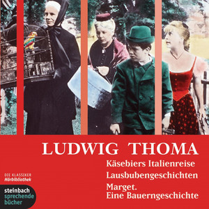 Käsebiers Italienreise / Lausbubengeschichten / Marget. Eine Bauerngeschichte (Ungekürzt)