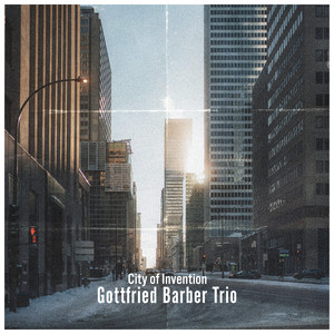 City of Invention by Gottfried Barber Trio