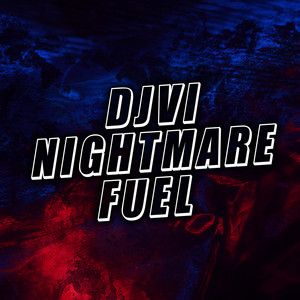 Nightmare Fuel by DJVI