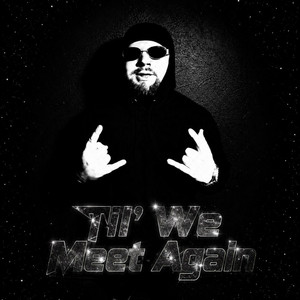 Til We Meet Again by TrippyThaKid