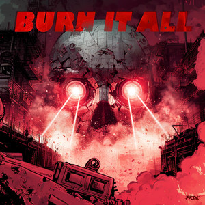 BURN IT ALL by Prdk