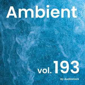 アンビエント, Vol. 193 -Instrumental BGM- by Audiostock