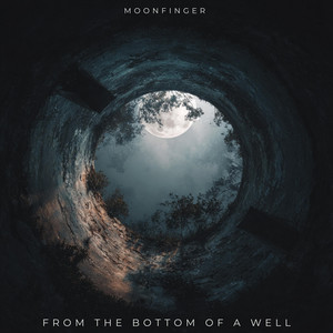 From The Bottom Of A Well by Moonfinger
