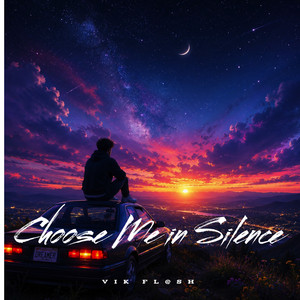 Choose Me in Silence by VIK FL@SH