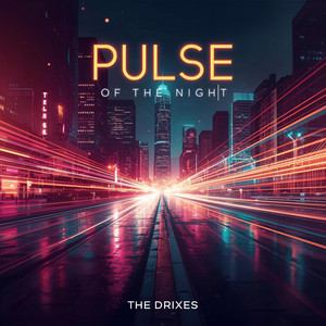 Pulse of the Night by The Drixes