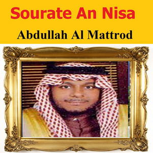 Abdullah Al Mattrod - Sourate An Nisa, Pt. 1