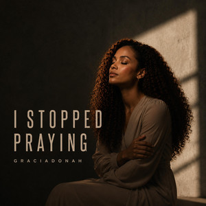 I Stopped Praying by Graciadonah