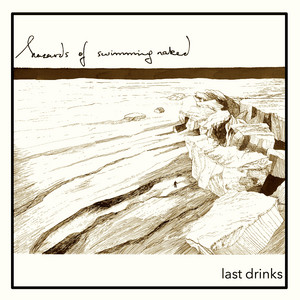 Last Drinks by Hazards of Swimming Naked