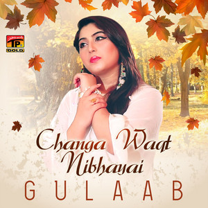 Gulaab - Changa Waqt Nibhayai
