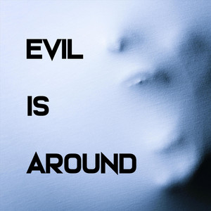 Evil is Around by Casual Tailors