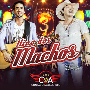 Conrado & Aleksandro - Hino dos Machos (Ao Vivo) [feat. Rionegro & Solimões]