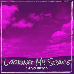Looking My Space by Senja Merah
